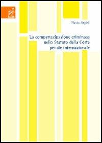 La compartecipazione criminosa nello statuto della Corte penale internazionale - Flavio Argirò - copertina