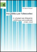 Una politica per l'oltreconfine. Le relazioni italo-britanniche nell'Etiopia nord-occidentale (1902-1914)