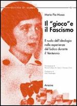 Il «gioco» e il fascismo. Il ruolo dell'ideologia nelle esperienze del ludico durante il ventennio