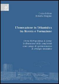 L' innovazione in urbanistica tra ricerca e formazione - Cinzia Bellone,Roberta Strappini - copertina