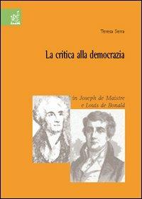 La critica alla democrazia in Joseph de Maistre e Louis de Bonald - Teresa Serra - copertina