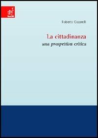 La cittadinanza. Una prospettiva critica - Roberto Ciccarelli - copertina