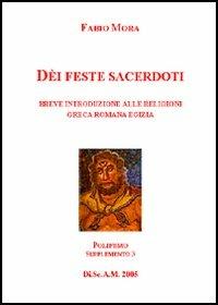 Dei, feste e sacerdoti. Breve introduzione alle religioni greca, romana ed egizia - Fabio Mora - copertina