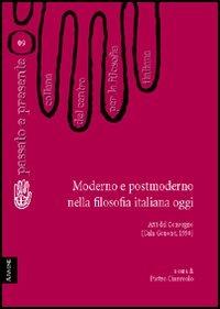 Moderno e postmoderno nella filosofia italiana oggi. Atti del Convegno del Centro per la filosofia italiana (Cala Gonone, 1990) - Antonio Brancaforte,Dino Cofrancesco,Paolo Miccoli - copertina