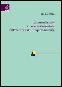 La comunicazione economico-finanziaria nell'economia delle imprese bancarie - Enzo Scannella - copertina