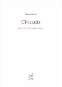 Civicrazia. Quando i cittadini decidono - Stefania Ravazzi - copertina