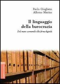 Il linguaggio della burocrazia. Dal messo comunale alla firma digitale - Paolo Giugliano,Alfonso Marino - copertina