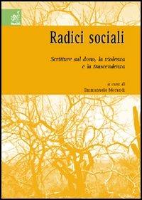 Radici sociali. Scritture sul dono, la violenza e la trascendenza - Emilio Butturini,Giuseppe Fornari,Riccardo Prandini - copertina