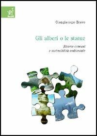 Gli alberi o le statue. Risorse comuni e sostenibilità ambientale - Giangiacomo Bravo - copertina