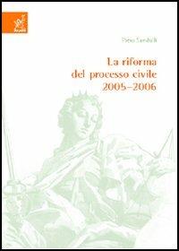 La riforma del processo civile 2005-2006 - Piero Sandulli - copertina