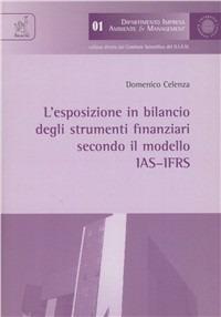 L' esposizione in bilancio degli strumenti finanziari secondo il modello IAS-IFRS - Domenico Celenza - copertina