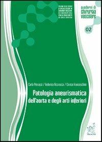 Patologia aneurismatica dell'aorta e degli arti inferiori - Carla Petrassi,Federico Accrocca,Enrico Franceschini - copertina