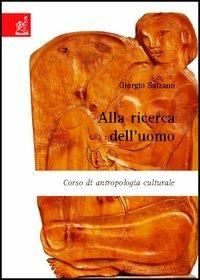 Alla ricerca dell'uomo. Corso di antropologia culturale - Giorgio Salzano - copertina