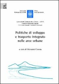 Le politiche di sviluppo e trasporto integrato nelle aree urbane - Giovanni Corona,Benedetto Barabino,Alberto Budoni - copertina
