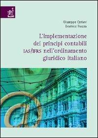 L' implementazione dei principi contabili IAS/IFRS nell'ordinamento giuridico italiano - Giuseppe Ceriani,Beatrice Frazza - copertina