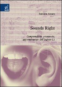 Sounds right. Comprensione, pronuncia, apprendimento dell'inglese L2 - Gabriele Azzaro - copertina