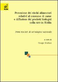 Percezione dei rischi alimentari relativi al consumo di carne e diffusione dei prodotti biologici nella GDO in Sicilia - Giorgio Schifani,Antonio Asciuto,Maria Crescimanno - copertina