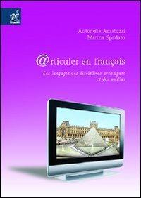 @rticuler en français. Les langages des disciplines artistiques et des médias - Antonella Amatuzzi,Marina Spadaro - copertina