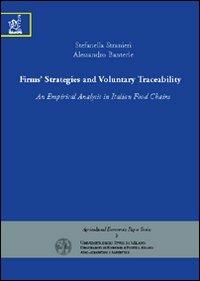 Firms' strategies and voluntary traceability. An empirical analysis in italian food chains - Alessandro Banterle,Stefanella Stranieri - copertina