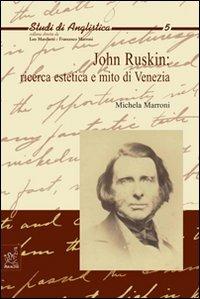 John Ruskin: ricerca estetica e mito di Venezia - Michela Marroni - copertina
