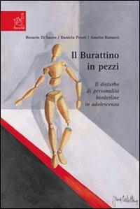 Il burattino in pezzi. Il disturbo di personalità borderline in adolescenza - Rosario Di Sauro,Daniela Priori,Amelia Ranucci - copertina