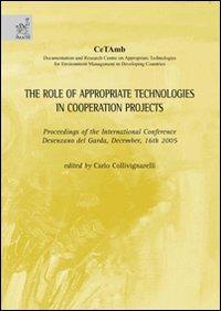 The role of appropriate technologies in cooperation projects. Proceedings of the International conference (Desenzano del Garda, 16 December 2005) - Carlo Collivignarelli,Helmut Jung,Andrea Micangeli - copertina