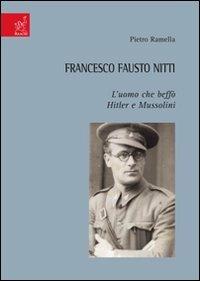 Francesco Fausto Nitti. L'uomo che beffò Hitler e Mussolini - Pietro Ramella - copertina