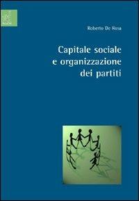 Capitale sociale e organizzazione dei partiti - Roberto De Rosa - copertina