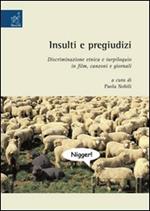 Insulti e pregiudizi. Discriminazione etnica e turpiloquio in film, canzoni e giornali