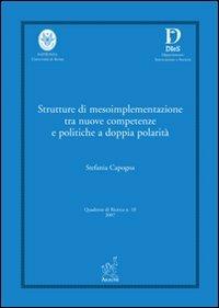 Strutture di mesoimplementazione tra nuove competenze e politiche a doppia polarità - Stefania Capogna - copertina