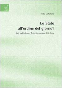 Lo Stato all'ordine del giorno? Note sull'origine e la trasformazione dello Stato - Lidia Lo Schiavo - copertina