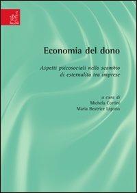 Economia del dono. Aspetti psicosociali nello scambio di esternalità tra imprese - Michela Cortini,Maria Beatrice Ligorio,Vito Manzari - copertina