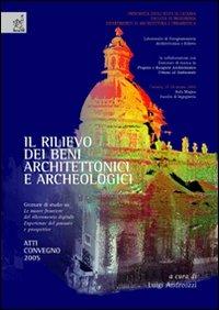 Il rilievo dei beni architettonici e archeologici. Giornate di studio su «Le nuove frontiere del rilevamento digitale. Esperienze del passato e prospettive» - Luigi Andreozzi,Mariateresa Galizia,Linda Barnobi - copertina