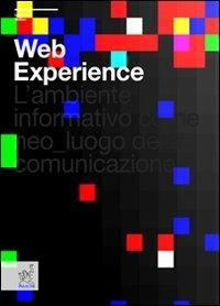 Web experience. L'ambiente informativo come neo-luogo della comunicazione - Umberto Tolino - copertina