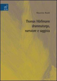 Thomas Hürlimann drammaturgo, narratore e saggista - Maurizio Basili - copertina
