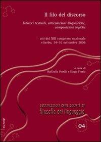 Il filo del discorso. Intrecci testuali, articolazioni linguistiche, composizioni logiche. Atti del 13° Congresso nazionale (Viterbo, 14-16 settembre 2006) - Giulia Andrighetto,Raffaella Petrilli,Diego Femia - copertina