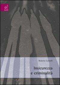 Insicurezza e criminalità - Roberto Cornelli - copertina