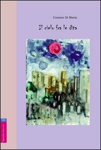 Il cielo tra le dita - Carmen Di Maria - copertina