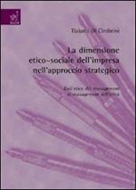 La dimensione etico-sociale dell'impresa nell'approccio strategico. Dall'etica del management al management dell'etica