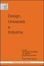 Design, università e industria. Il ruolo del disegno industriale nel rapporto tra percorsi formativi e mondo delle imprese