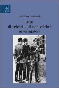 Detti di celebri e di non celebri investigatori - Francesco Pomponio - copertina