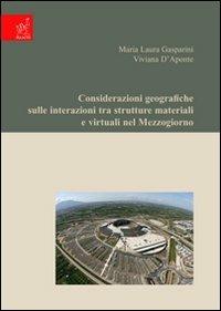 Considerazioni geografiche sulle interazioni tra strutture materiali e virtuali nel Mezzogiorno - Viviana D'Aponte,M. Laura Gasparini - copertina