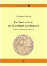 La Costituzione tra le antitesi ideologiche. Dopo il referendum del 2006