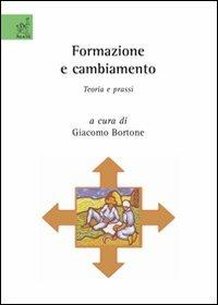 Formazione e cambiamento. Teoria e prassi - Giacomo Bortone,Merete Amann Gainotti,Stefano Bacchetta - copertina