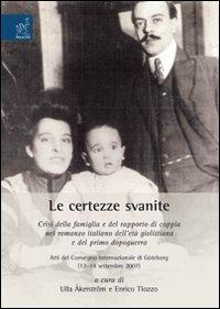 Le certezze svanite. Crisi della famiglia e del rapporto di coppia nel romanzo italiano dell'età giolittiana e del primo dopo guerra - Eugenio Ragni,Enrico Tiozzo,Ulla Åkerström - copertina