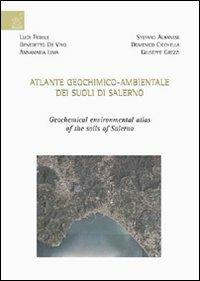 Atlante geochimico-ambientale dei suoli di Salerno - Benedetto De Vivo,Annamaria Lima - copertina