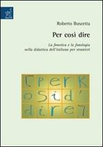 Per così dire. La fonetica e la fonologia nella didattica dell'italiano per stranieri