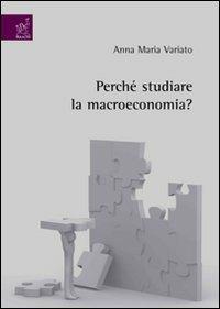 Perché studiare la macroeconomia? - Anna M. Variato - copertina