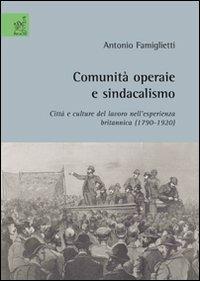 Comunità operaie e sindacalismo - Antonio Famiglietti - copertina