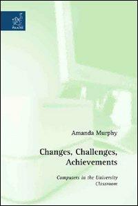 Changes, challenges, achievements. Computers in the University classroom - Amanda Murphy - copertina